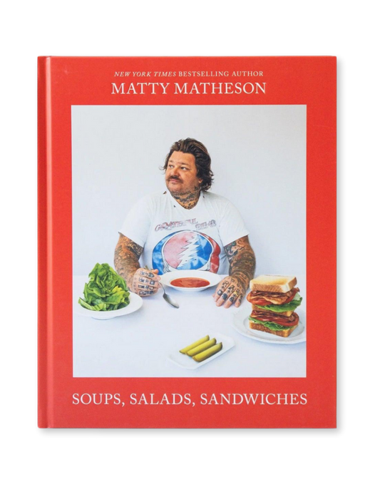 Matty Matheson: Soups, Salads, Sandwiches